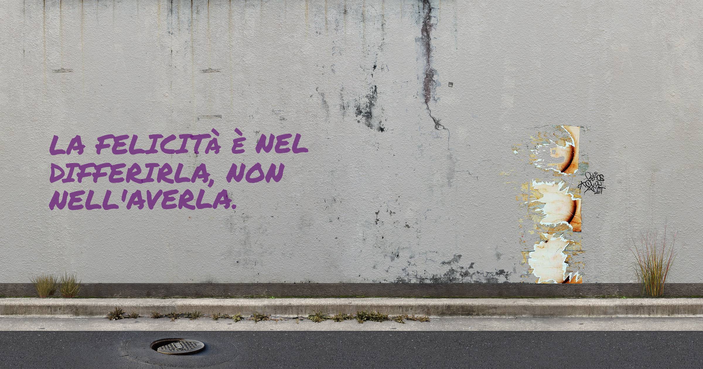 La felicità è nel differirla, non nell'averla.