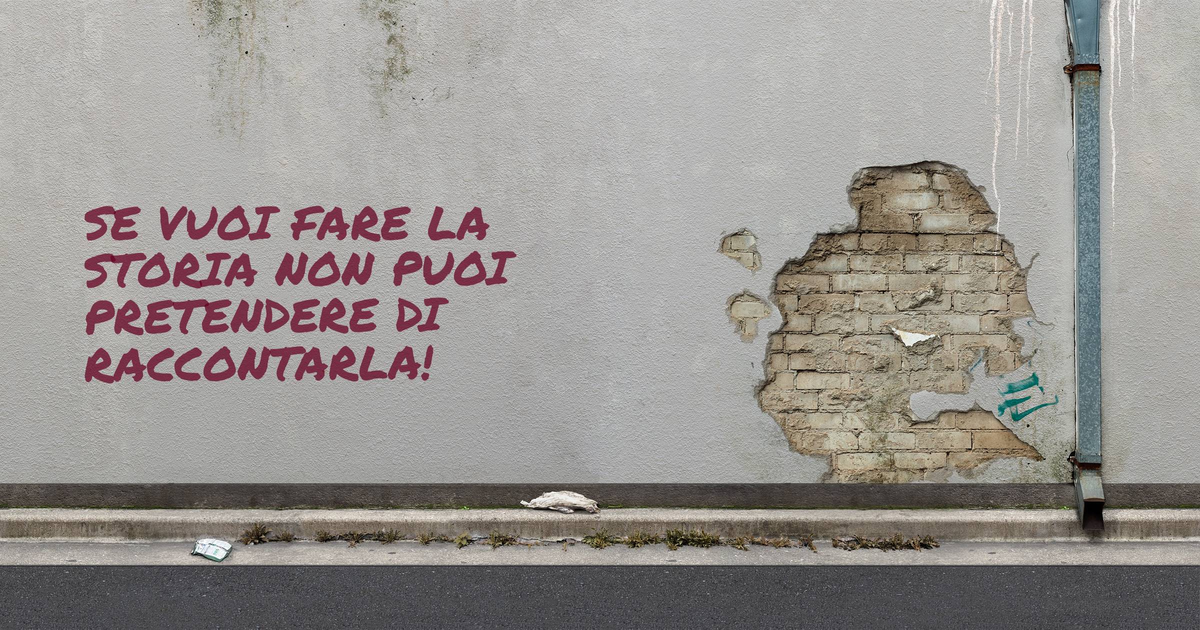 Se vuoi fare la storia non puoi pretendere di raccontarla!
