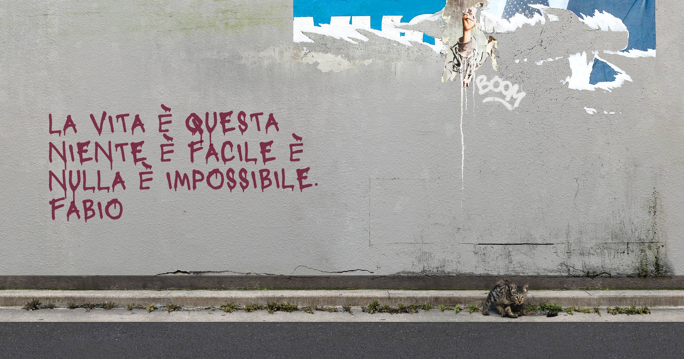 La vita è questa niente è facile è nulla è impossibile. Fabio