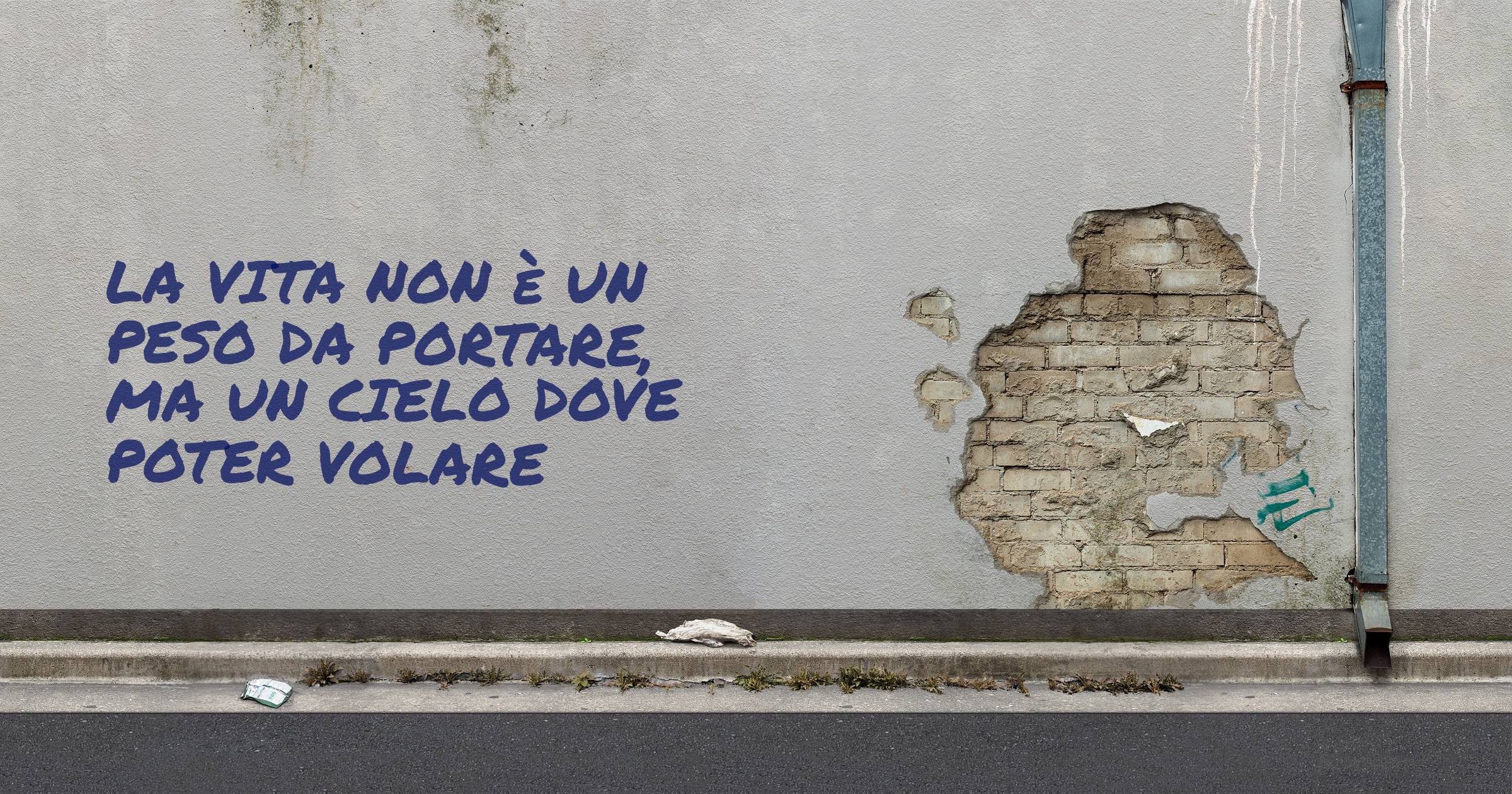 La vita non è un peso da portare,
Ma un cielo dove poter volare