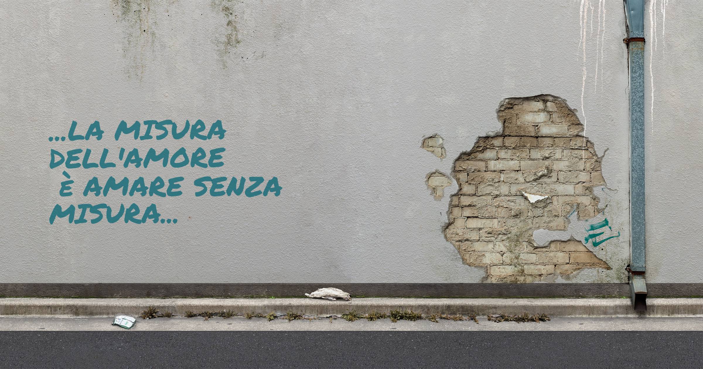 ...La misura dell'amore è amare senza misura...