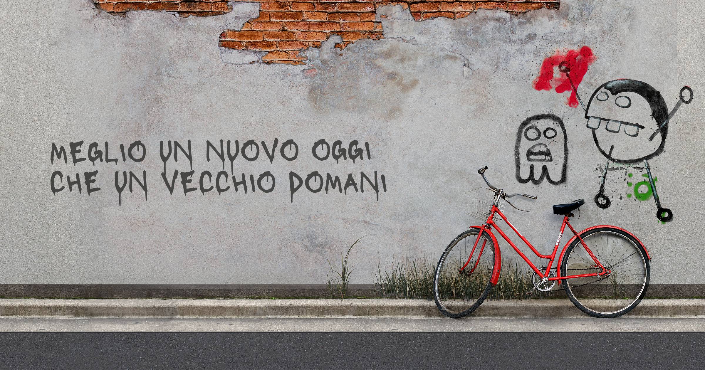 Meglio un nuovo oggi
Che un vecchio domani
