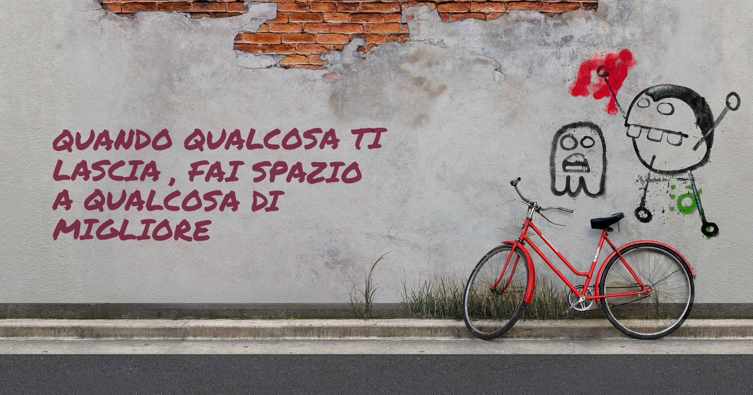 Quando qualcosa ti lascia , fai spazio a qualcosa di migliore