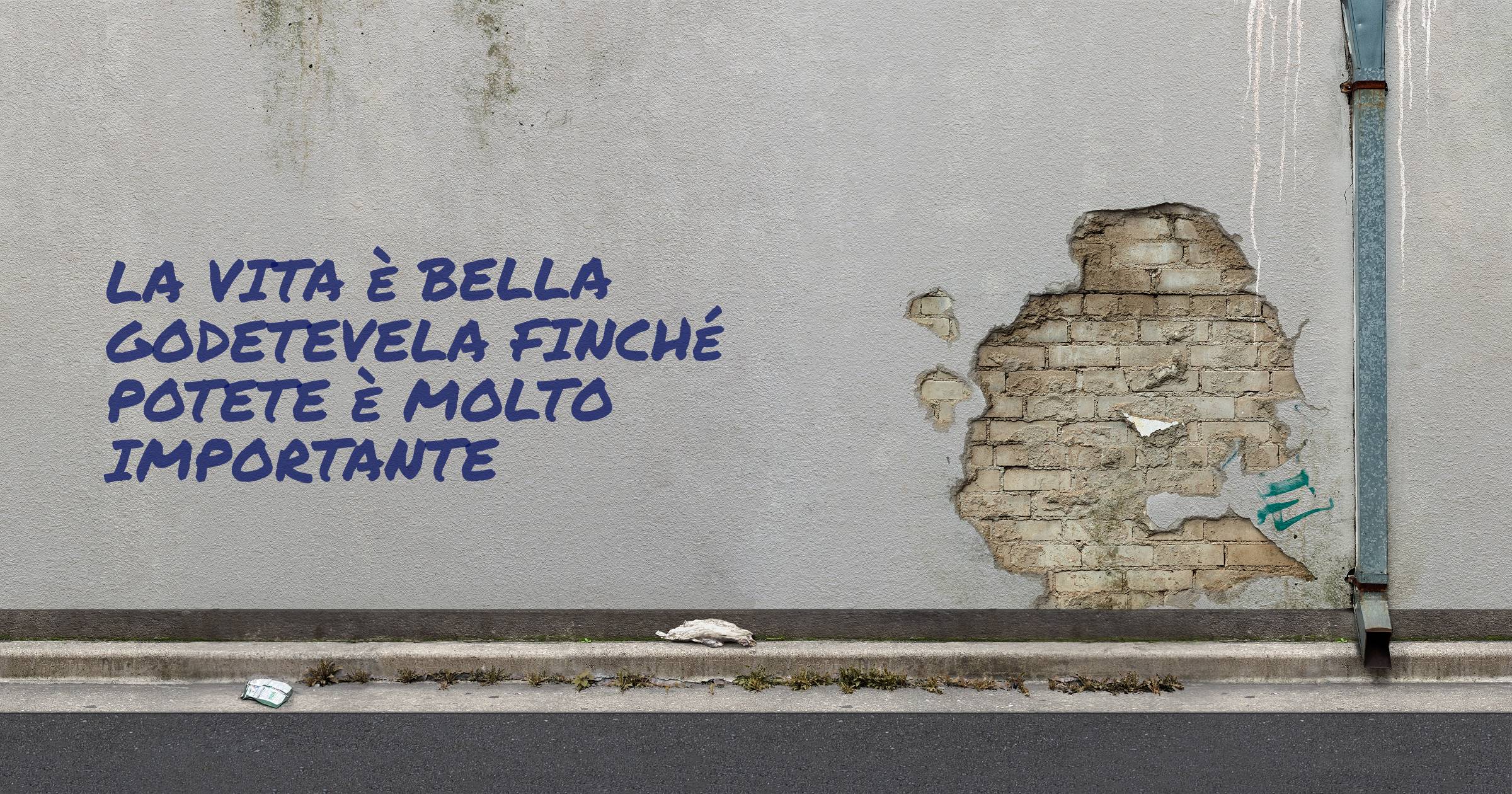 La vita è bella godetevela finché potete è molto importante