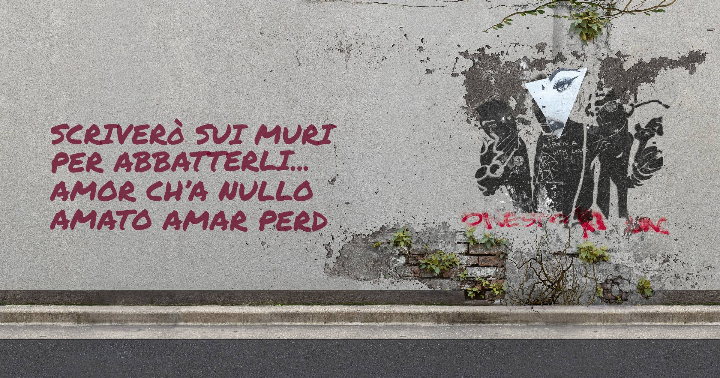 Scriverò sui muri per abbatterli... Amor ch’a nullo amato amar perd