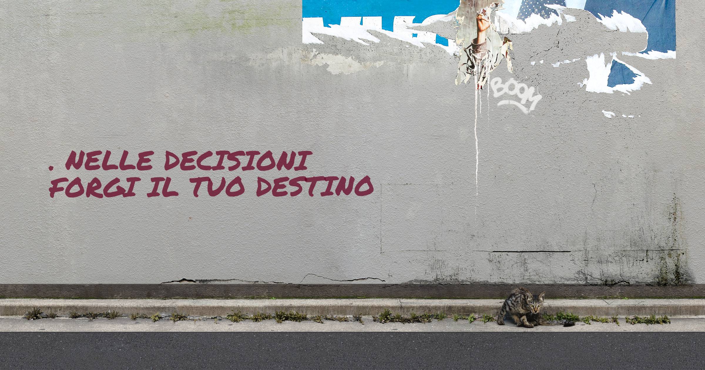 . Nelle decisioni forgi il tuo destino