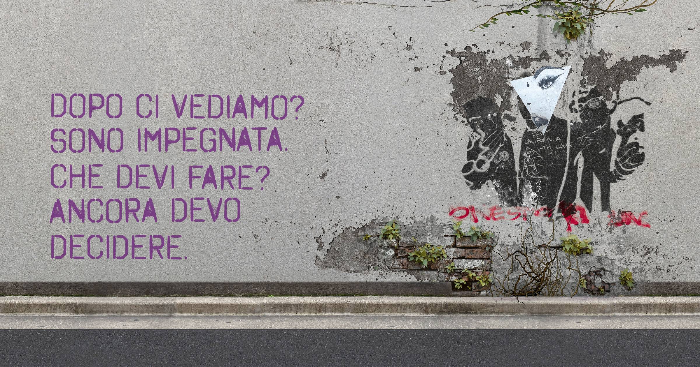 Dopo ci vediamo?
Sono impegnata.
Che devi fare?
Ancora devo decidere.