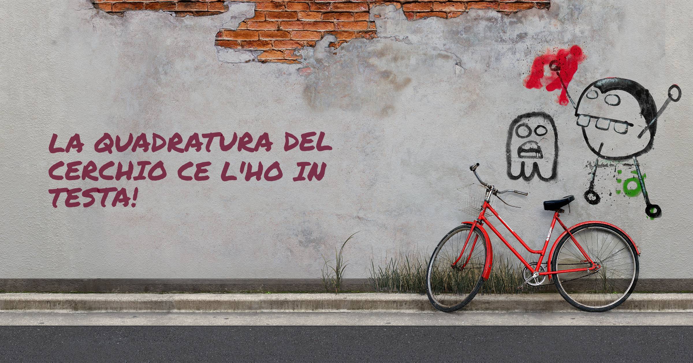 La quadratura del cerchio ce l'ho in testa!