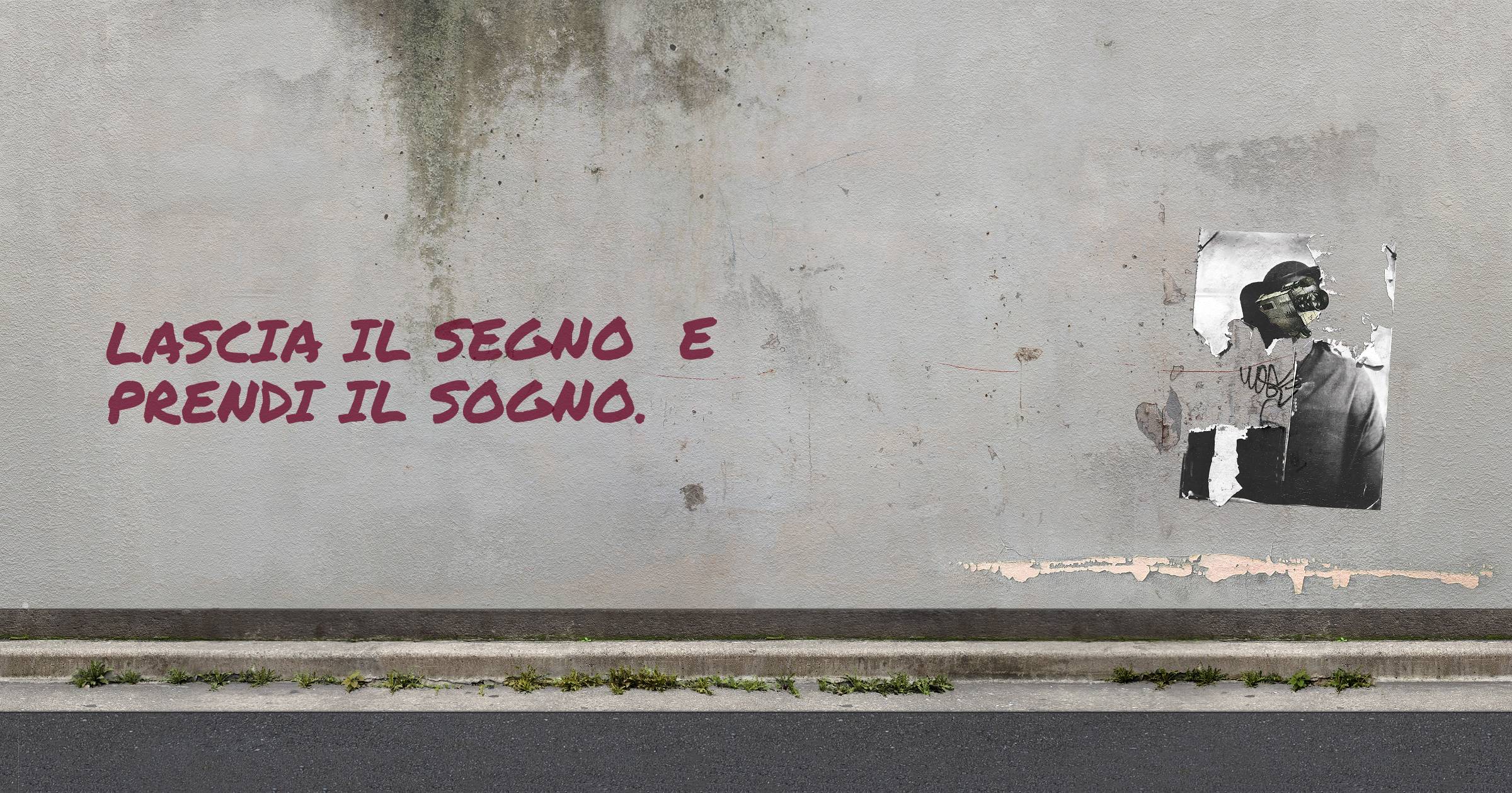 Lascia il segno e prendi il sogno.