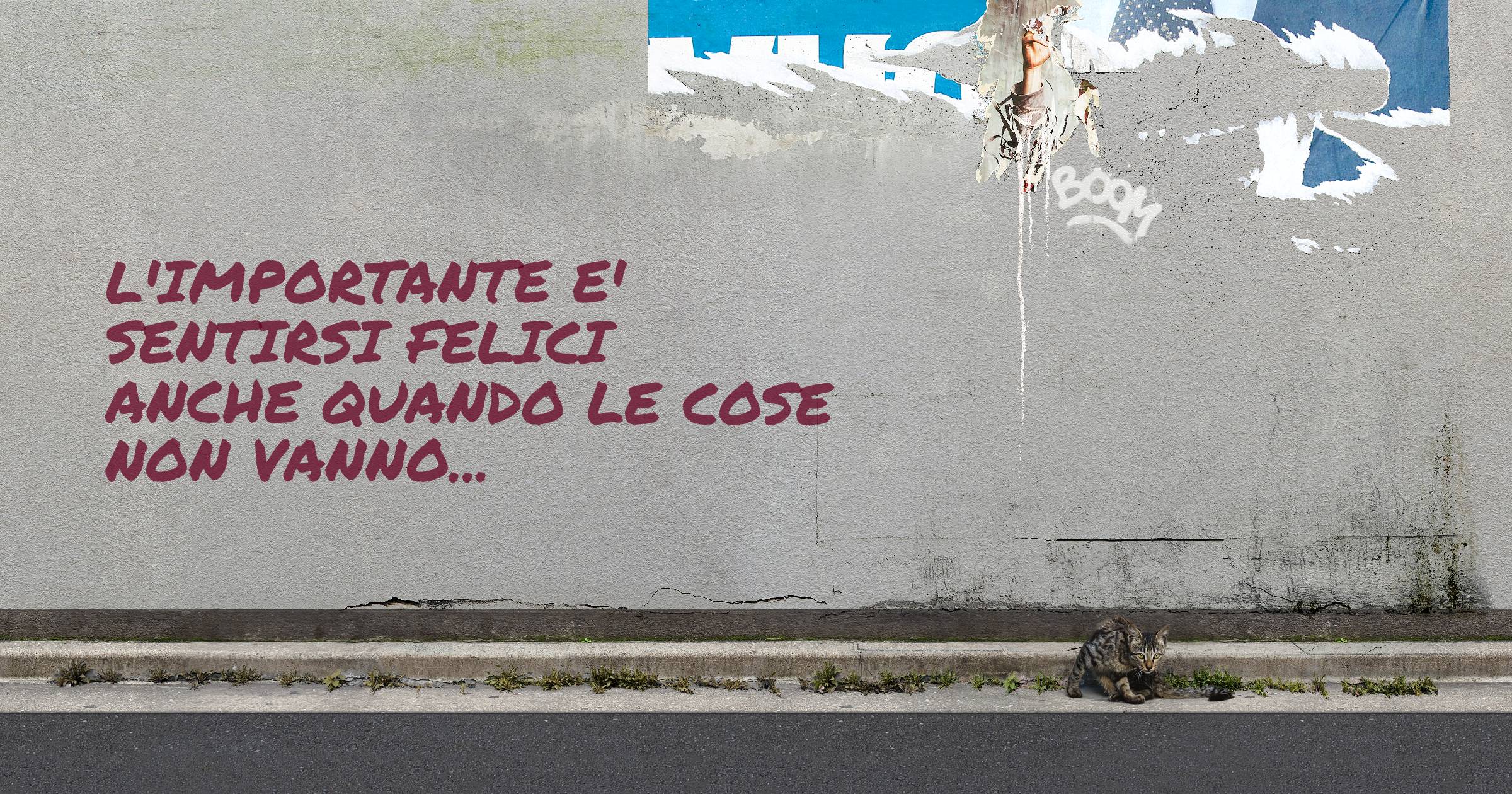 L'importante e' sentirsi felici anche quando le cose non vanno...