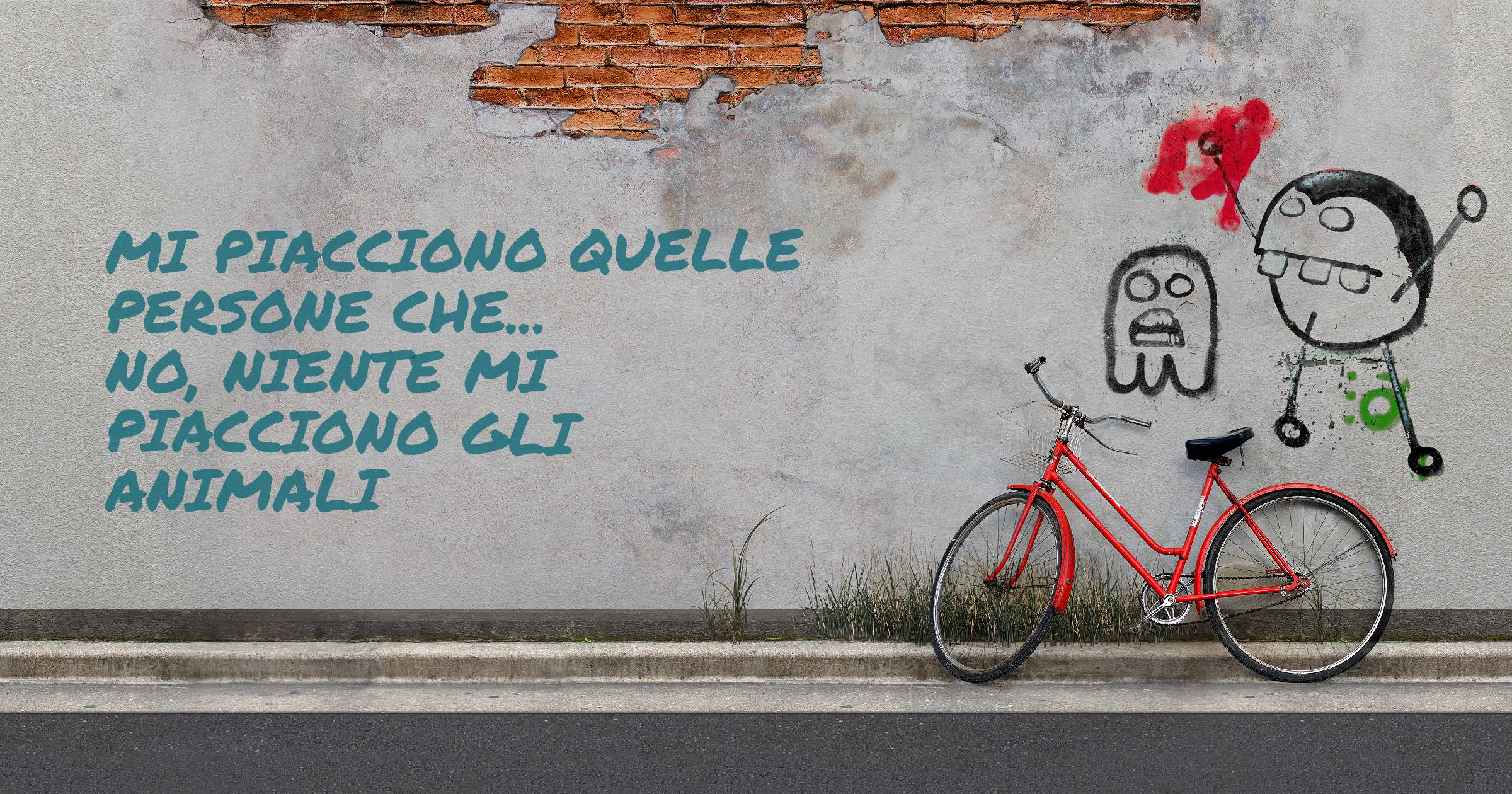 MI PIACCIONO QUELLE PERSONE CHE...
NO, NIENTE MI PIACCIONO GLI ANIMALI