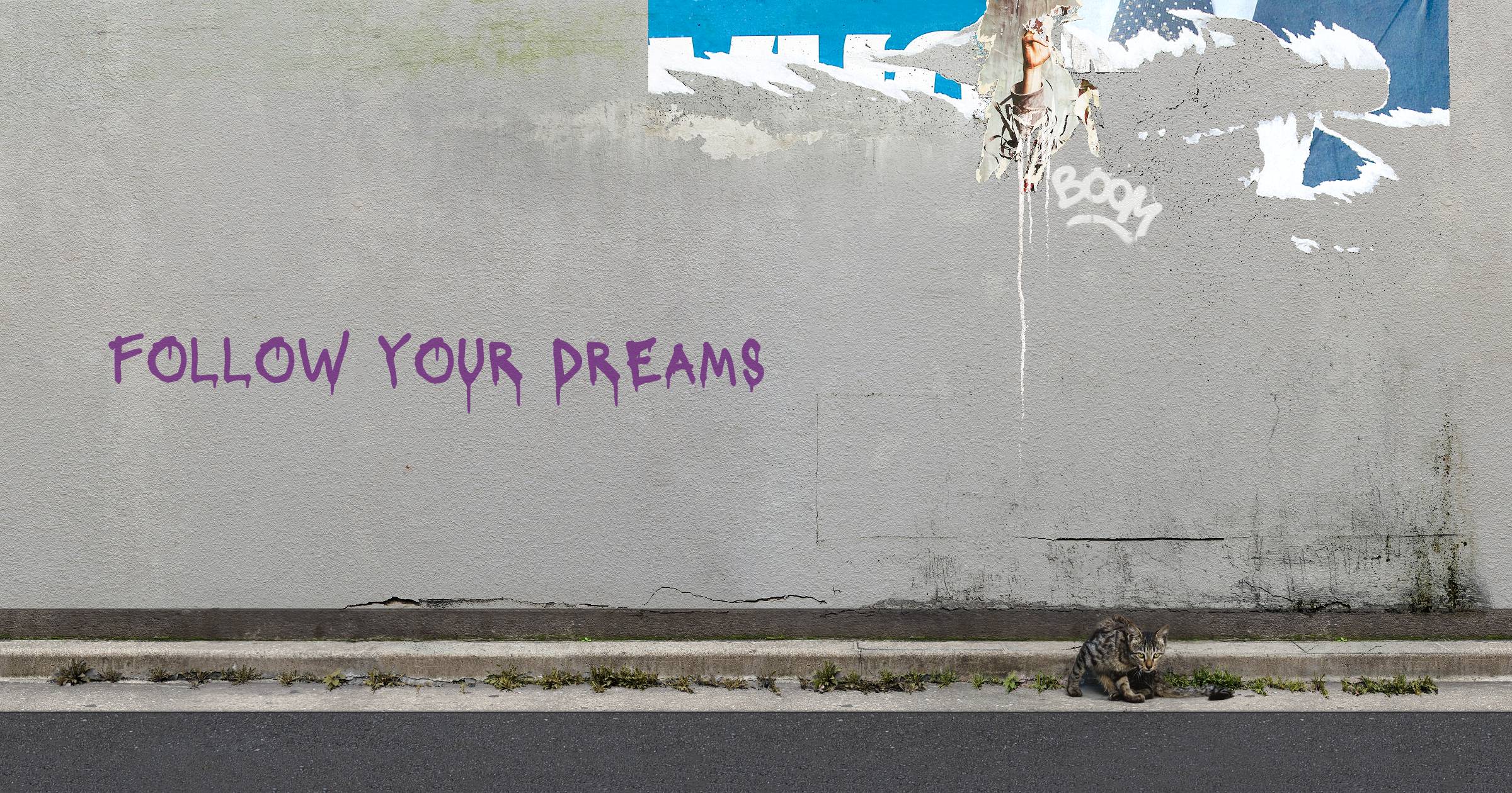 Follow your dreams