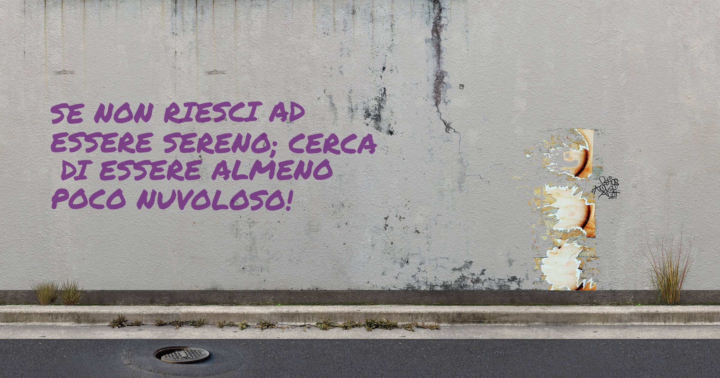 Se non riesci ad essere sereno; cerca di essere almeno poco nuvoloso!