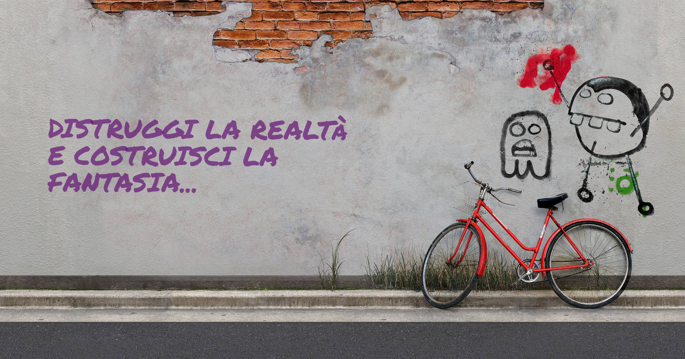 distruggi la realtà e costruisci la fantasia...