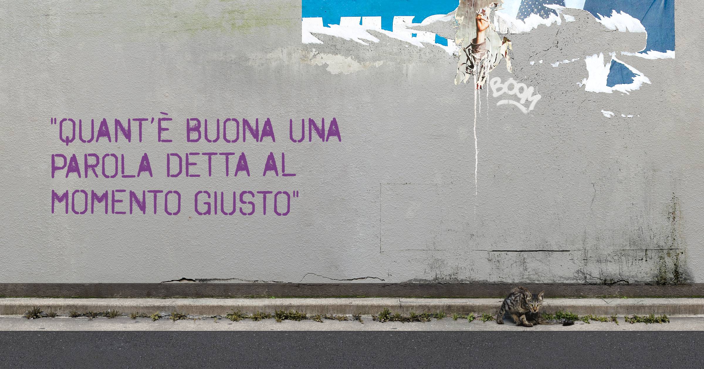 'Quant’è buona una parola detta al momento giusto'