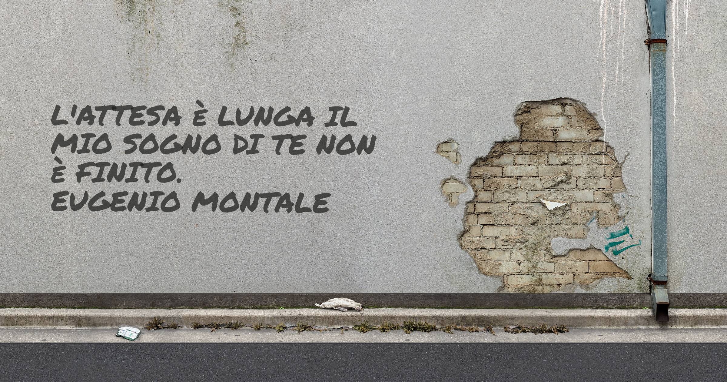 L'attesa è lunga il mio sogno di te non è finito.
Eugenio Montale