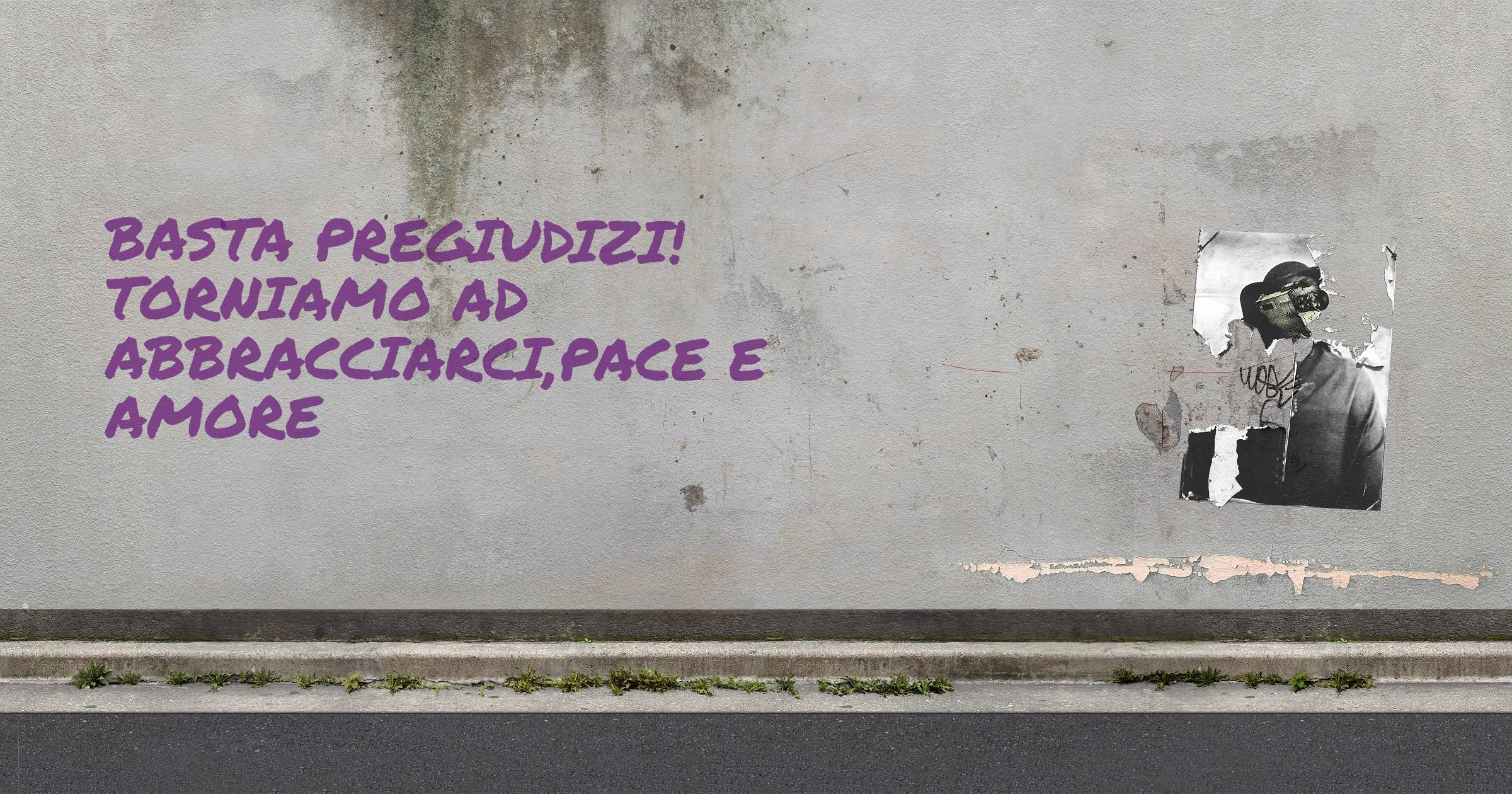 Basta pregiudizi!
torniamo ad abbracciarci,pace e amore